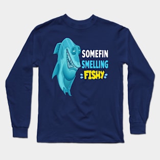 Somefin Smelling Fishy - Funny Fishing Pun Long Sleeve T-Shirt